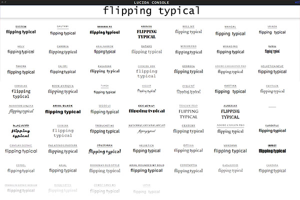 Flipping Typical - Type in the word you want to see and instantly view it set in the typefaces on your computer